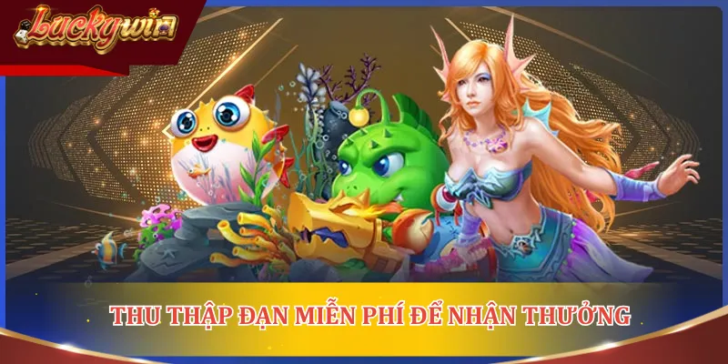 Thu thập đạn miễn phí để nhận thưởng không mất tiền
